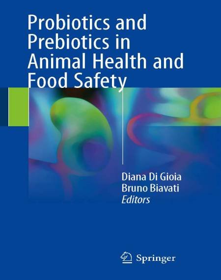 Probiotics And Prebiotics In Animal Health And Food Safety