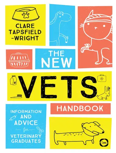 The new vet's handbook information and advice for veterinary graduates